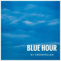 DJ Gresspollen - Blue Hour