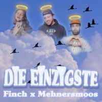 FiNCH, Mehnersmoos - DiE EiNZiGSTE (Explicit)