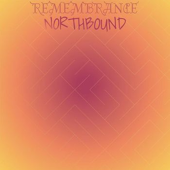 Various Artists - Remembrance Northbound