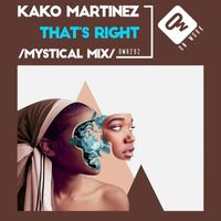 Kako Martinez - That's right (Mystical Mix)