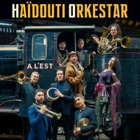 Haïdouti Orkestar - A l'est
