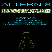 Altern 8 - Activ 8 (Come with Me) [Tommie Sunshine & Gosteffects Mix]