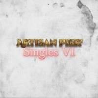 Artisan Pier - Singles VI
