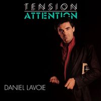 Daniel Lavoie - Tension Attention