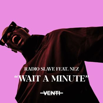 Radio Slave - Wait a Minute