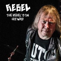 REBEL - The Rebel's on His Way