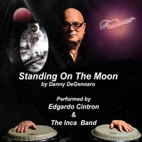 Danny Degennaro - Standing on the Moon (feat. Edguardo Cintron & The Inca Band)
