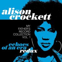 Alison Crockett - Echoes of an Era Redux: My Father's Record Collection, Vol. 1