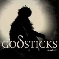 Godsticks - Mayhem