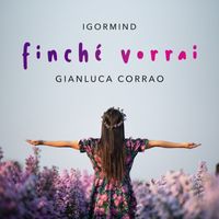 IgorMind, Gianluca Corrao - Finché vorrai