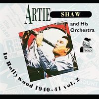 Artie Shaw and his orchestra - In Hollywood 1940-41 Vol. 2