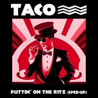 Taco - Puttin' on the Ritz (Re-Recorded - Sped Up)