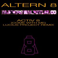 Altern 8 - Activ 8 (Come with Me) [Lucius Project Remix]