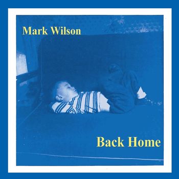 Mark Wilson - Back Home