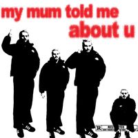 Yxngxr1 - my mum told me about u