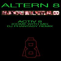 Altern 8 - Activ 8 (Come with Me) [Dj Phantasy Remix]