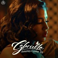 Gabriella - Amores Como Tu