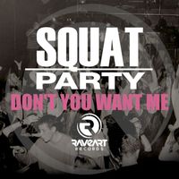 Squat Party - Don't You Want Me (The Push Remix)