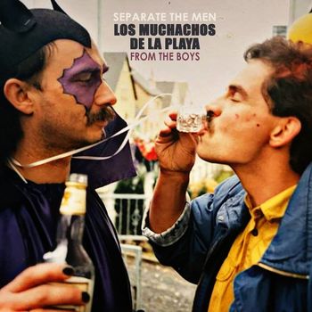 Los Muchachos De La Playa - Separate The Men From The Boys