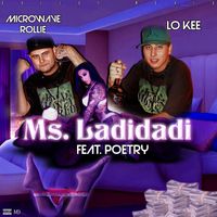 Lo Kee & Microwave Rollie - Ms. Ladidadi (feat. Poetry) (Explicit)
