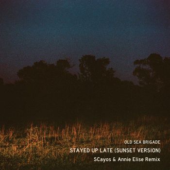 Old Sea Brigade - Stayed Up Late (SCayos & Annie Elise Remix) (Sunset Version)