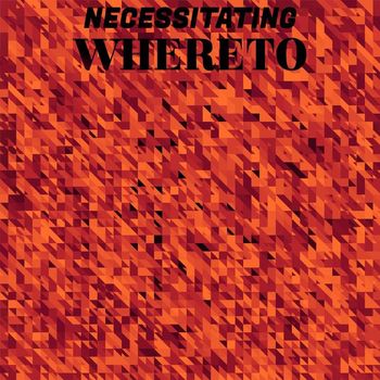 Various Artists - Necessitating Whereto