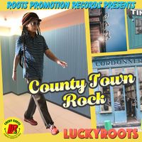 Lucky Roots - County Town Rock
