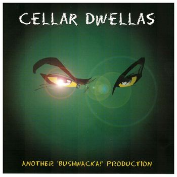 Bushwacka! - Cellar Dwellas