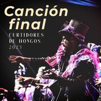 Curtidores de Hongos - Canción Final 2023 (En Vivo)
