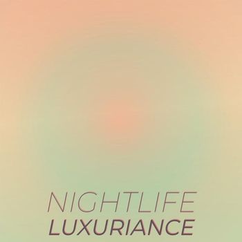 Various Artists - Nightlife Luxuriance