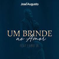 José Augusto - Um Brinde Ao Amor