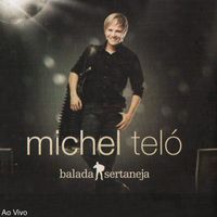 Michel Teló - Balada Sertaneja (Ao Vivo)