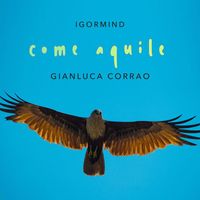 IgorMind, Gianluca Corrao - Come aquile