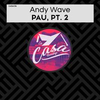 Andy Wave - Pau, Pt. 2