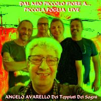ANGELO AVARELLO DEI TEPPISTI DEI SOGNI - Dal Mio Piccolo Fiore a ... Piccola Foglia (Live)