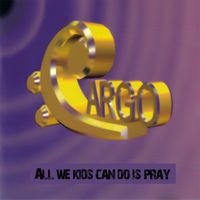 Cargo - All We Kids Can Do Is Pray