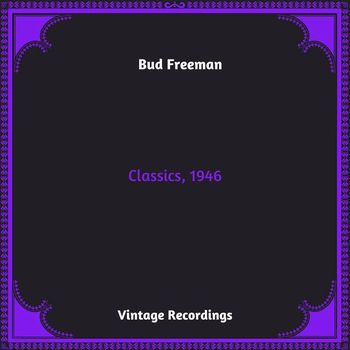Bud Freeman - Classics, 1946 (Hq remastered 2023 [Explicit])