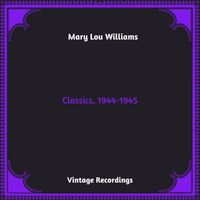 Mary Lou Williams - Classics, 1944-1945 (Hq remastered 2023)