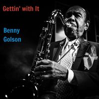 Benny Golson - Gettin' with It