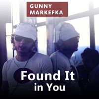 Gunny Markefka - Found It in You