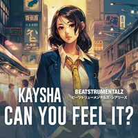 Kaysha - Can you feel it? (Beatstrumentalz)