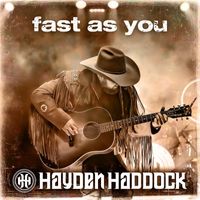 Hayden Haddock - Fast as You