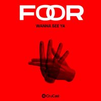 FooR - Wanna See Ya