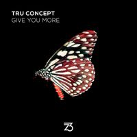 Tru Concept - Give You More