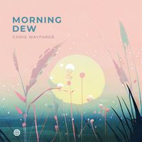 Chris Wayfarer - Morning Dew
