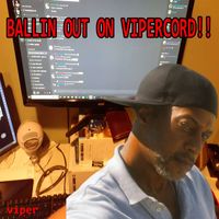 Viper - BALLIN OUT ON VIPERCORD!! (Explicit)