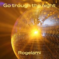Rogelami - Go Trough the Night