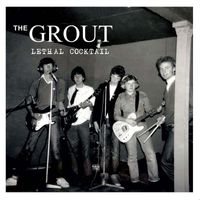 The Grout - Lethal Cocktail