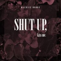 Maurice Moore - Shut Up, Kiss Me