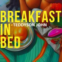 Teddyson John - Breakfast In Bed